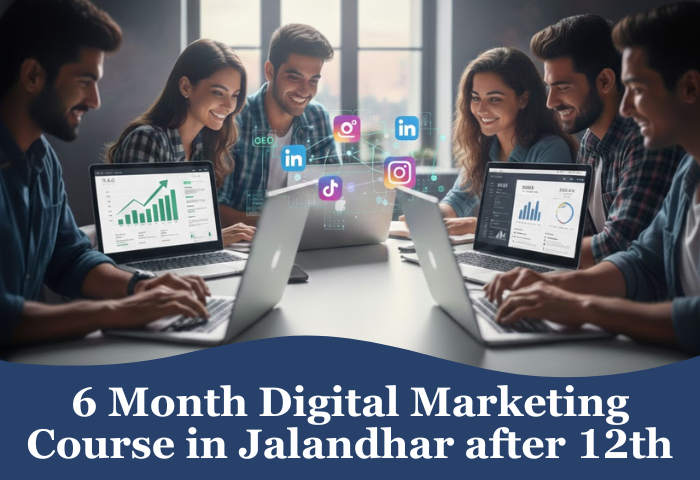 6 Month Digital Marketing Course in Jalandhar after 12th