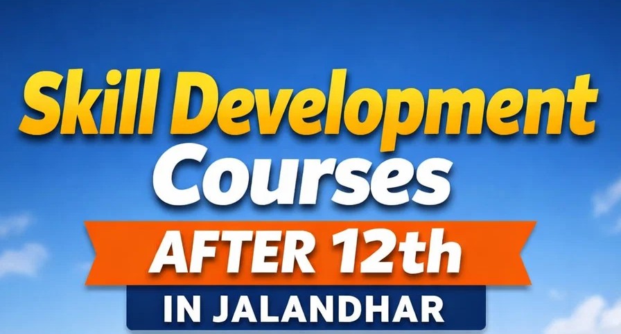 Skill Development Courses After 12th in Jalandhar