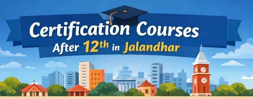 certification courses after 12th in Jalandhar