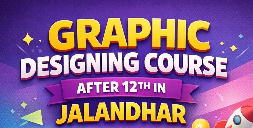 graphic designing course after 12th in Jalandhar