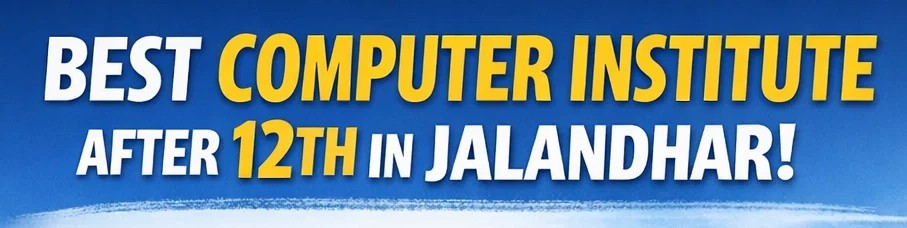 best computer institute after 12th in Jalandhar
