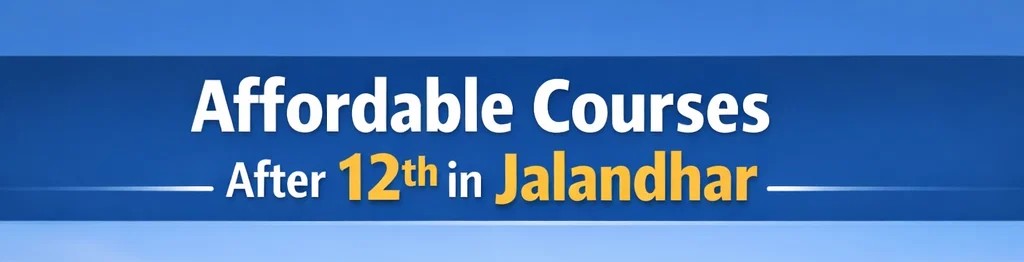 affordable courses after 12th in Jalandhar